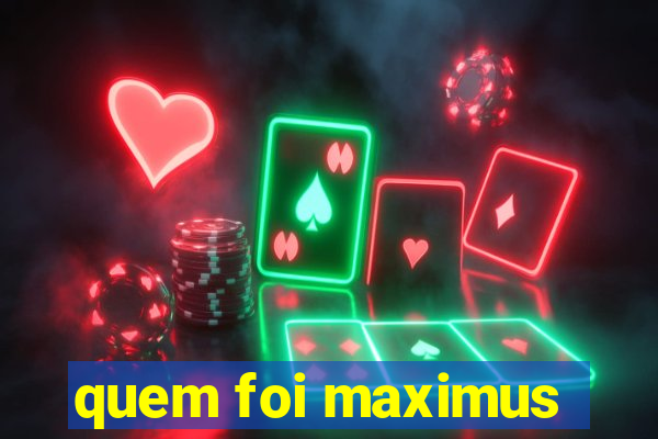 quem foi maximus